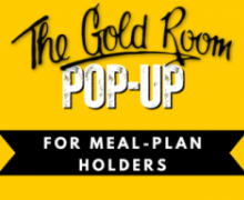 Gold Room Pop Up for Meal Plan Holders