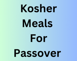 Kosher Meals for Passover