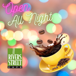 Image of coffee cup, Rivers Street Cafe logo and "open all night" 